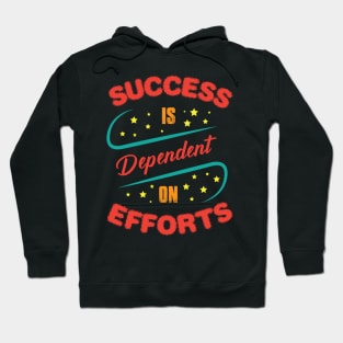 Success Is Dependent On Efforts Hoodie